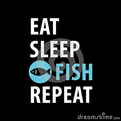 Eat, Sleep, Repeat, Fish Vector Illustration