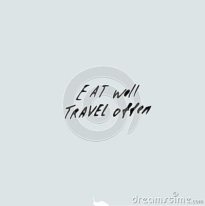 Eat well travel often concept, hand drawn template Stock Photo