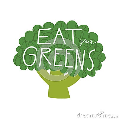 Eat your greens lettering. Cute hand drawn broccoli with textured details. Vector Illustration