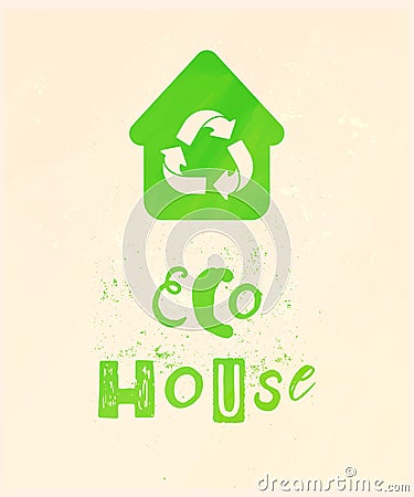 Eco house concept poster with house icon and recycling triangle arrows emblem inside the house Vector Illustration