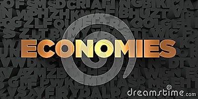 Economies - Gold text on black background - 3D rendered royalty free stock picture Stock Photo