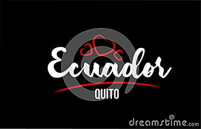 Ecuador country on black background with red love heart and its capital Quito Vector Illustration