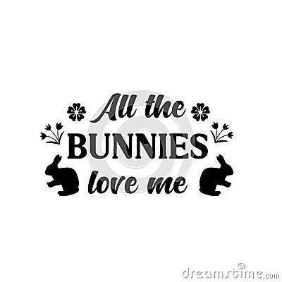 All The Bunnies Love Me, Easter This Year, Spring Svg, Easter This Year, Easter Holidays, Bunny Svg Stock Photo