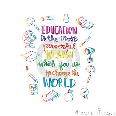 Education is the most powerful weapon which you can use to change the world. Stock Photo