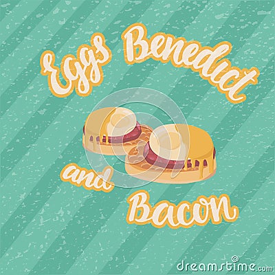 eggs benedict and bacon - Illustration for breakfast menu in a hotel, cafe, restaurant, diner poster for a wall Vector Illustration