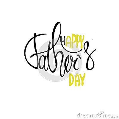 Elegant hand lettering for Fathers Day, isolated on white background Vector Illustration