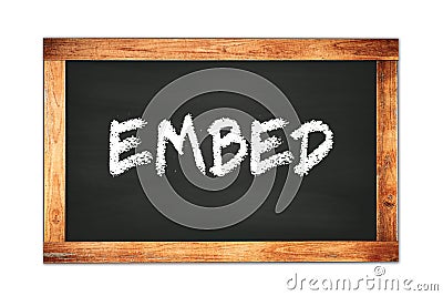 EMBED text written on wooden frame school blackboard Stock Photo