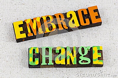 Embrace change improvement positive attitude career success challenge Stock Photo