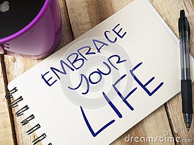 Embrace Your Life, Motivational Words Quotes Concept Stock Photo