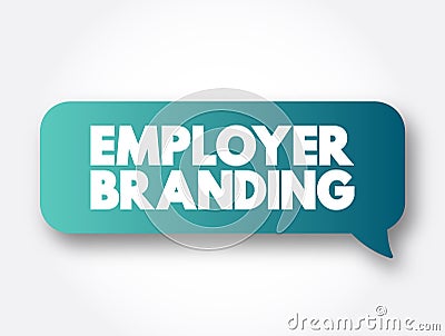 Employer branding - communication strategy focused on a company`s employees and potential employees, text concept message bubble Stock Photo