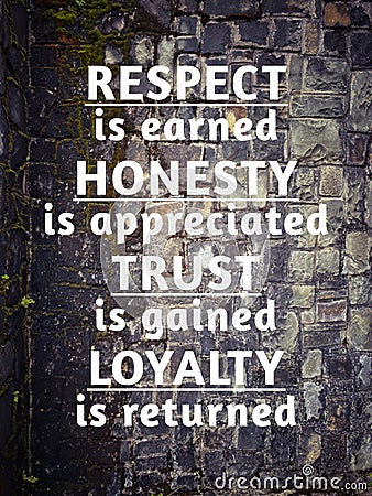 Encouragement quote of respect is earned honesty is appreciated trust is gained loyalty is returned. Text with stones background. Stock Photo