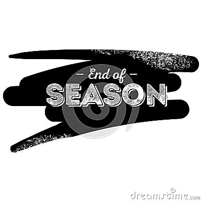 End of Season Black Label with Grunge Brushstroke Background. Vector Illustration
