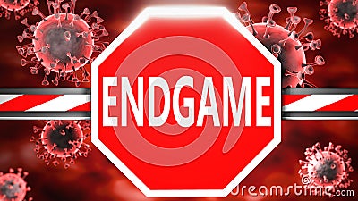 Endgame and Covid-19, symbolized by a stop sign with word Endgame and viruses to picture that Endgame is related to the future of Cartoon Illustration