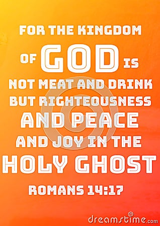 English Bible Verses ` for the kingdom of God is not meat and drink but righteousness and peace and joy in the Holy ghost Romans Stock Photo