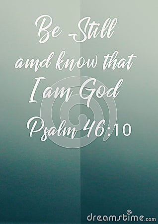 English Bible Verses" Be still and know that I am god Psalm 46:10 Stock Photo