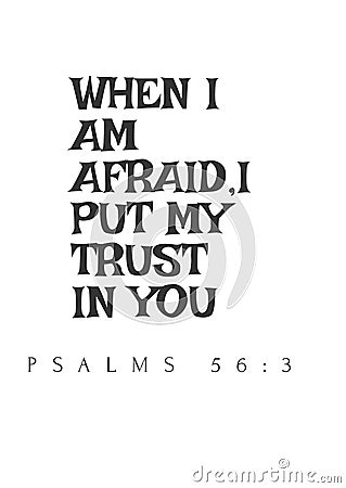 English bible Verses" When I am Afraid I put my Trust in you Psalms 56:3 Stock Photo