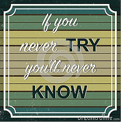 English motivation saying. Encouraging quotes. If you never try Vector Illustration
