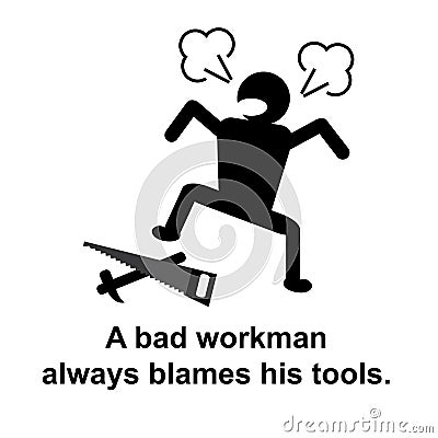 English proverb : A bad workman always blames his tools. Stock Photo