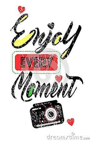 Enjoy Every Moment . Inspirational positive quote. For T-shirt Vector Illustration