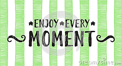 Enjoy every moment lettering Vector Illustration