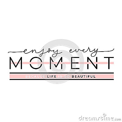 Enjoy every moment because life is so beautiful poster Vector Illustration