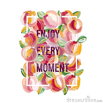 Enjoy Every Moment - motivation poster. Vector Illustration