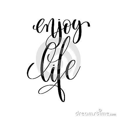 Enjoy life black and white positive quote Vector Illustration