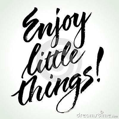 Enjoy Little Things. Inspirational quote. Vector Illustration