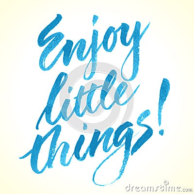 Enjoy Little Things. Inspirational quote. Vector Illustration