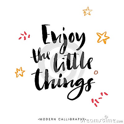 Enjoy the little things. Modern brush calligraphy. Lettering. Vector Illustration