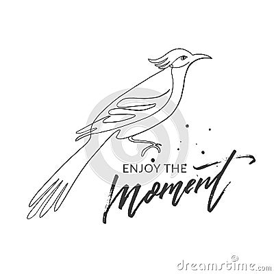 Enjoy the moment, motivational quote print for cards and textile, modern calligraphy and bird illustration Vector Illustration