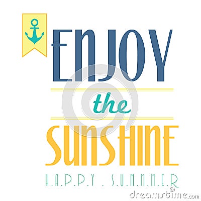 enjoy the sunshine happy summer poster. Vector illustration decorative design Vector Illustration