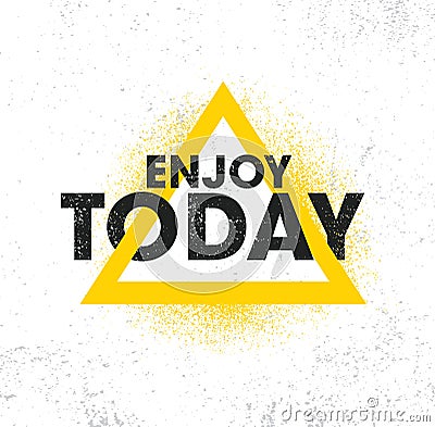 Enjoy Today. Inspiring Creative Motivation Quote Poster Template. Vector Typography Banner Design Concept Vector Illustration