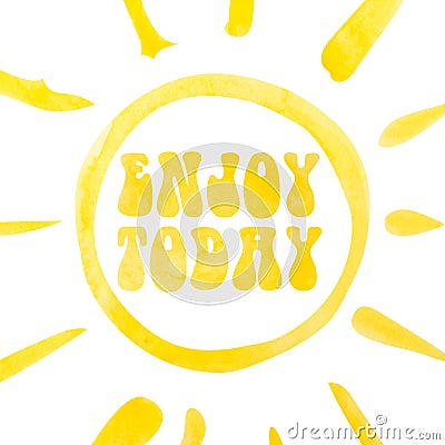 Enjoy today lettering poster, abstract sunshine, watercolor with clipping mask Stock Photo
