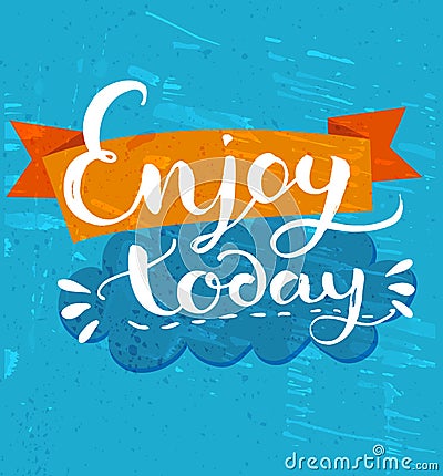 Enjoy today - positive quote, handwritten Vector Illustration