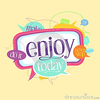 Enjoy today quote motivating card with speech bubbles Vector Illustration