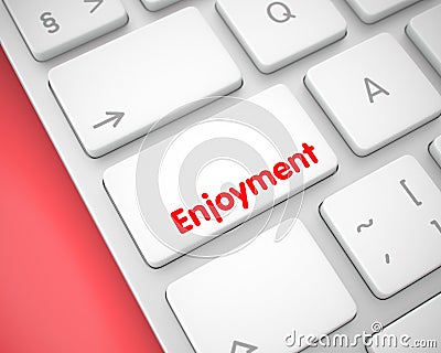 Enjoyment - Text on White Keyboard Keypad. 3D. Stock Photo