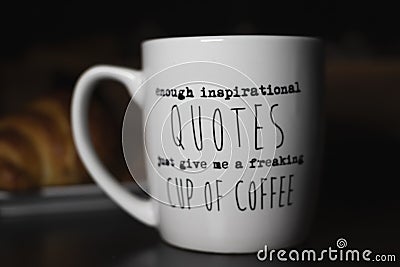 Enough inspirational quotes just give me a freaking cup of coffee` Stock Photo