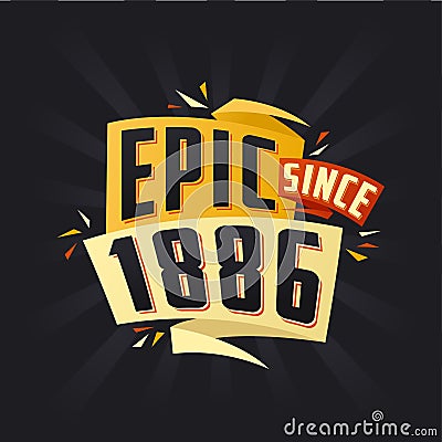 Epic since 1886. Born in 1886 birthday quote vector design Vector Illustration