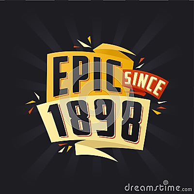 Epic since 1898. Born in 1898 birthday quote vector design Vector Illustration