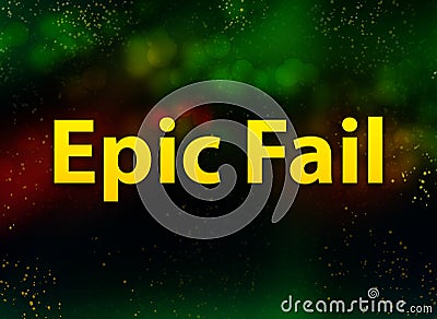 Epic Fail abstract bokeh dark background Stock Photo