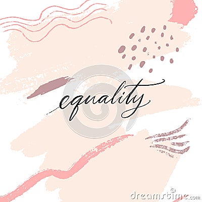 Equality - script calligraphy word. Inspirational quote for posters and apparel prints against discrimination and sexism Vector Illustration