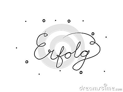 Erfolg phrase handwritten with a calligraphy brush. Success in german. Modern brush calligraphy. Isolated word black Vector Illustration