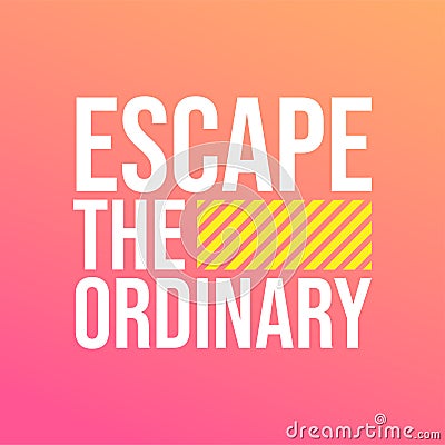 Escape the ordinary. Life quote with modern background vector Vector Illustration