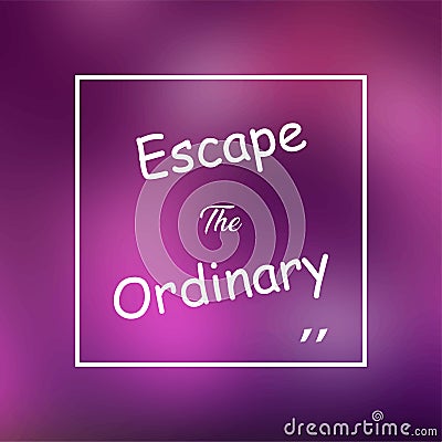 Escape the ordinary. Life quote with modern background vector Vector Illustration