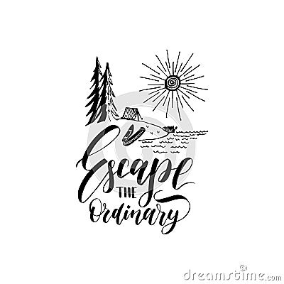 Escape The Ordinary poster with lettering. Vector touristic label template with hand drawn forest lake illustration. Vector Illustration