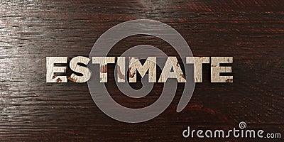 Estimate - grungy wooden headline on Maple - 3D rendered royalty free stock image Stock Photo