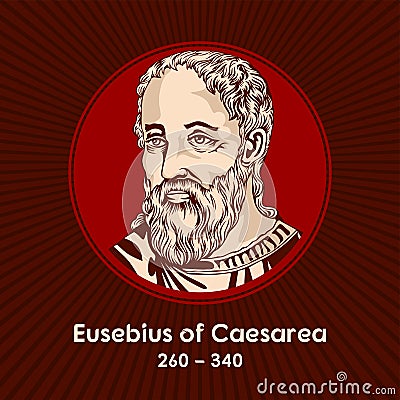 Eusebius of Caesarea 260-340, was a historian of Christianity, exegete, and Christian polemicist Vector Illustration