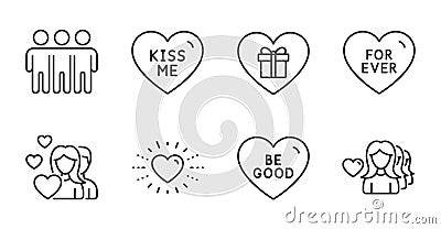 For ever, Couple and Kiss me icons set. Friendship, Be good and Heart signs. Woman love, Romantic gift symbols. Vector Vector Illustration