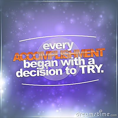 Every accomplishment began with a decision to try Vector Illustration